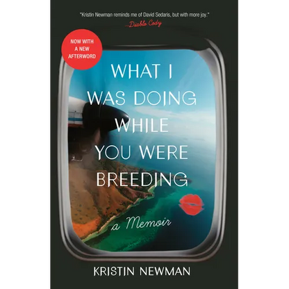 What I Was Doing While You Were Breeding: A Memoir - Paperback