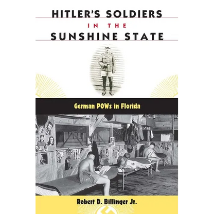 Hitler's Soldiers in the Sunshine State: German POWs in Florida - Paperback