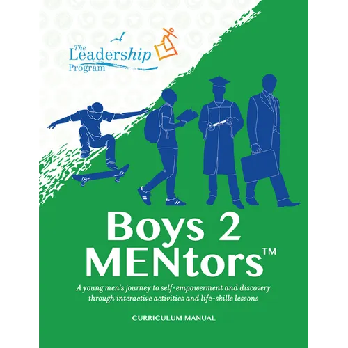 Boys 2 Mentors Curriculum Manual: A Young Men's Journey to Self-Empowerment and Discovery Through Interactive Activities and Life-Skills Lessons - Paperback