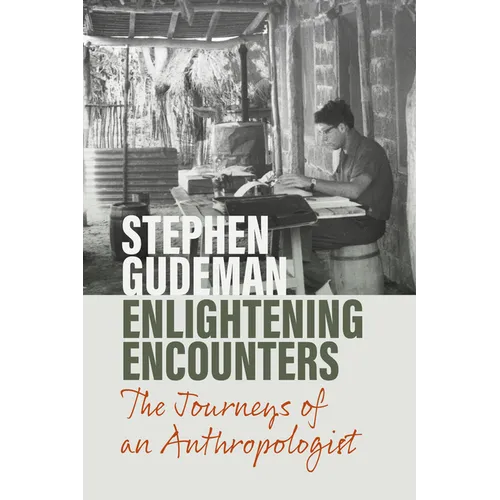 Enlightening Encounters: The Journeys of an Anthropologist - Paperback