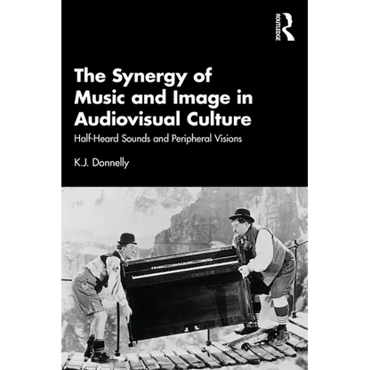 The Synergy of Music and Image in Audiovisual Culture: Half-Heard Sounds and Peripheral Visions - Paperback