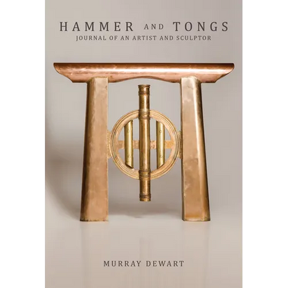 Hammer and Tongs: Journal of an Artist and Sculptor - Hardcover