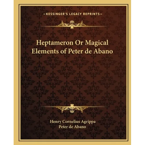 Heptameron Or Magical Elements of Peter de Abano - Paperback