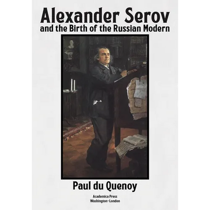 Alexander Serov and the Birth of the Russian Modern: (New and Revised 2nd Edition) - Hardcover