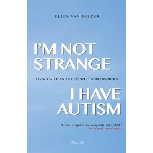 I'm Not Strange, I Have Autism: Living with an Autism Spectrum Disorder - Paperback