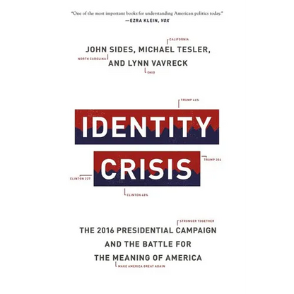 Identity Crisis: The 2016 Presidential Campaign and the Battle for the Meaning of America - Paperback