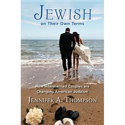 Jewish on Their Own Terms: How Intermarried Couples Are Changing American Judaism - Paperback
