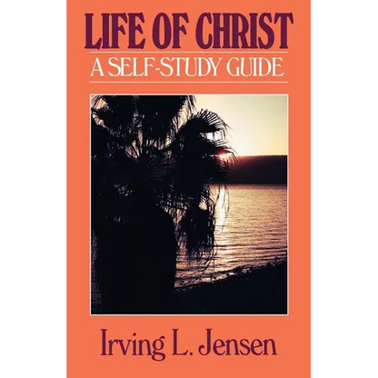 The Life of Christ- Jensen Bible Self Study Guide - Paperback