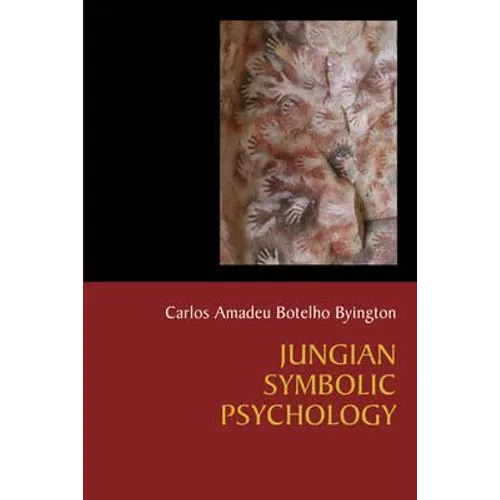 Jungian Symbolic Psychology: The Voyage of Humanization of the Cosmos in Search of Enlightenment - Paperback