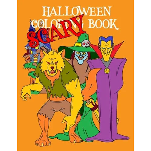 Scary Halloween Coloring Book: Kids Halloween Book Witches Ghosts Werewolf Pumpkins Zombies - Paperback
