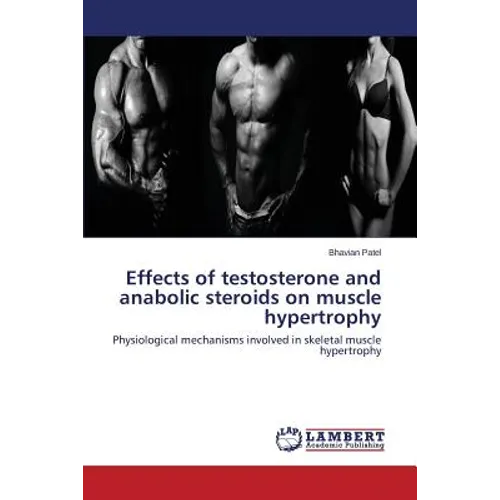 Effects of testosterone and anabolic steroids on muscle hypertrophy - Paperback