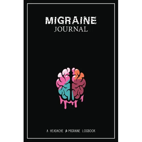 Migraine Journal: A Daily Tracking Journal For Migraines and Chronic Headaches (Trigger Identification + Relief Log) - Paperback