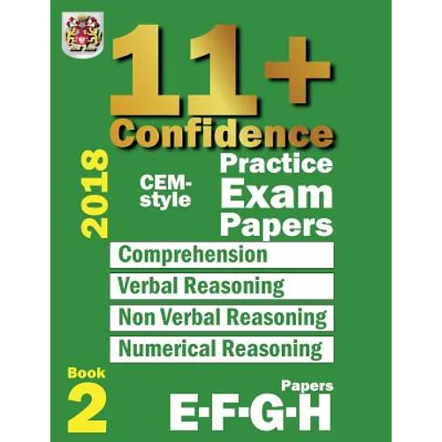 11+ Confidence: CEM-style Practice Exam Papers Book 2: Comprehension, Verbal Reasoning, Non-verbal Reasoning, Numerical Reasoning, and - Paperback