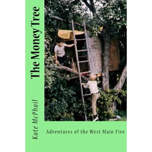 The Money Tree: Adventures of the West Main Five - Paperback