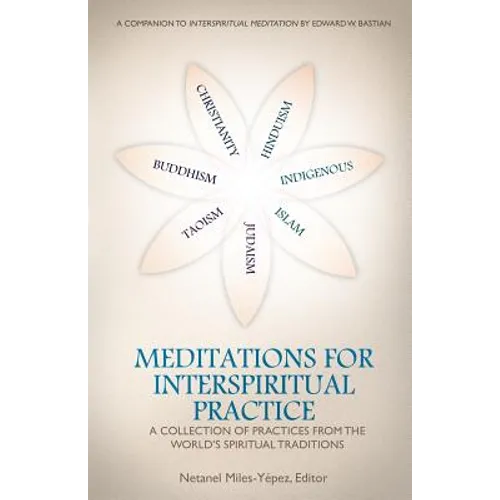 Meditations for InterSpiritual Practice: A Collection of Practices from the World's Spiritual Traditions - Paperback