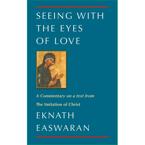 Seeing with the Eyes of Love: A Commentary on a Text from the Imitation of Christ - Paperback