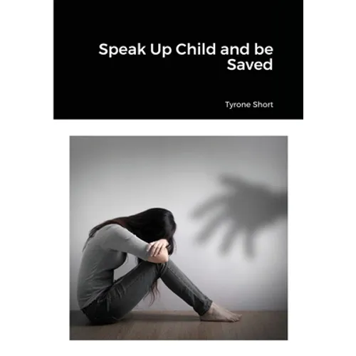 Speak Up Child and be Saved - Paperback