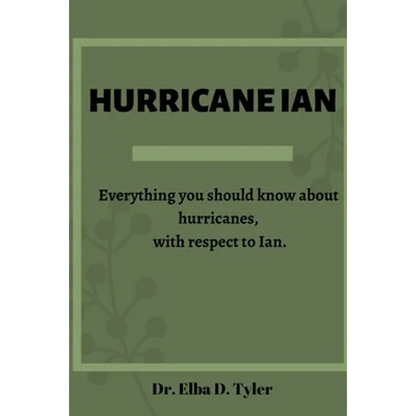 Hurricane Ian: Everything you should know about hurricanes, with respect to Ian. - Paperback