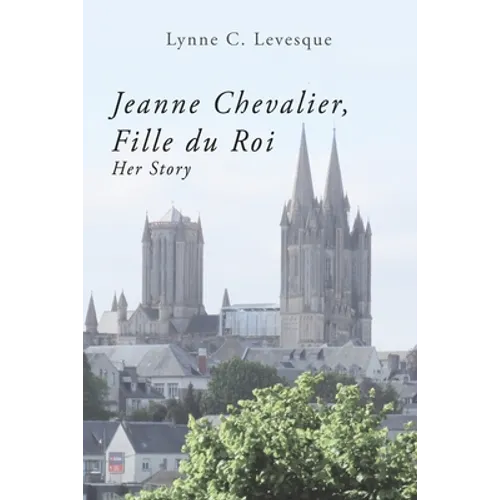 Jeanne Chevalier, Fille du Roi: Her Story - Paperback