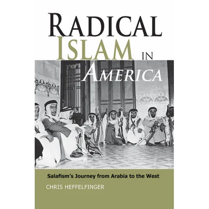 Radical Islam in America: Salafism's Journey from Arabia to the West - Hardcover