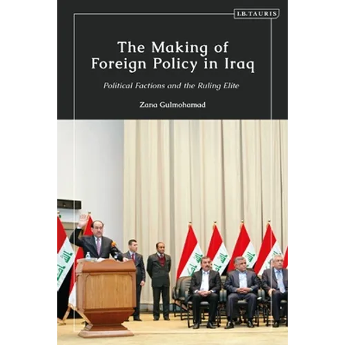 The Making of Foreign Policy in Iraq: Political Factions and the Ruling Elite - Paperback