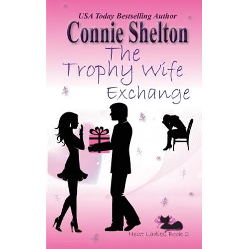 The Trophy Wife Exchange: Heist Ladies, Book 2 - Paperback