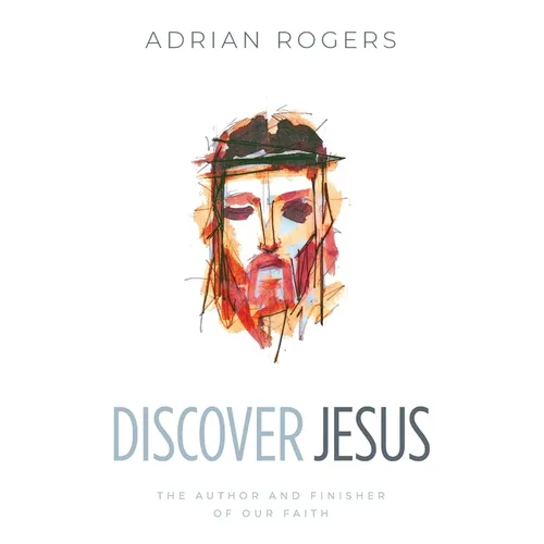 Discover Jesus: The Author and Finisher of Our Faith - Paperback
