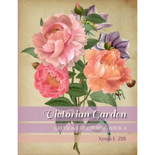 Victorian Garden: Greyscale Colouring Book 4 - Paperback