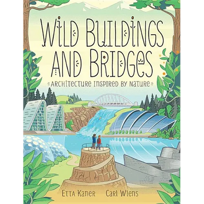 Wild Buildings and Bridges: Architecture Inspired by Nature - Hardcover
