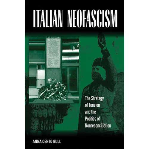 Italian Neofascism: The Strategy of Tension and the Politics of Nonreconciliation - Paperback