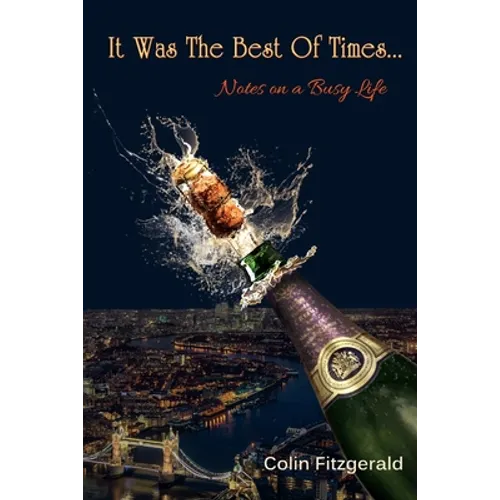 It was the best of times...: Notes on a busy life - Paperback