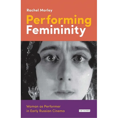 Performing Femininity: Woman as Performer in Early Russian Cinema - Paperback
