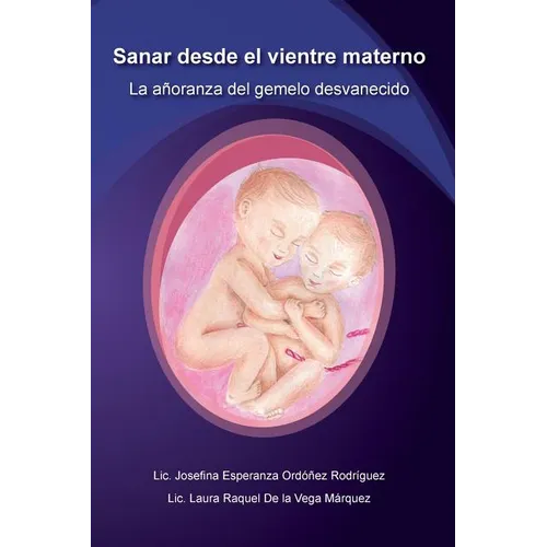 Sanar desde el vientre materno: La añoranza del gemelo desvanecido - Paperback