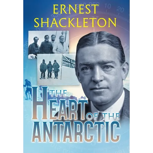 The Heart of the Antarctic (Annotated): Vol I and II - Hardcover