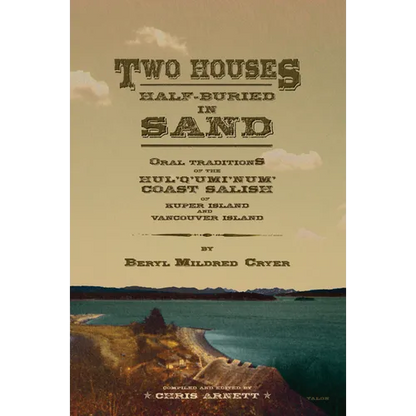 Two Houses Half-Buried in Sand: Oral Traditions of the Hul'q'umi'num' Coast Salish of Kuper Island and Vancouver Island - Paperback