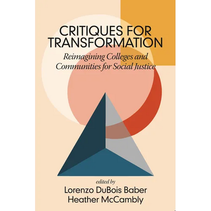 Critiques for Transformation: Reimagining Colleges and Communities for Social Justice - Paperback