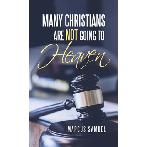 Many Christians Are Not Going to Heaven - Hardcover