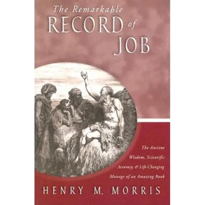 The Remarkable Record of Job: The Ancient Wisdom, Scientific Accuracy, & Life-Changing Message of an Amazing Book - Paperback