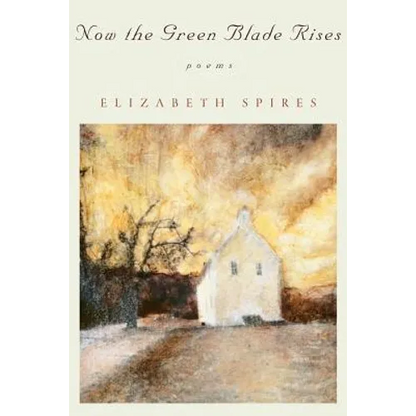 Now the Green Blade Rises: Poems (Revised) - Paperback