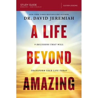 A Life Beyond Amazing Bible Study Guide: 9 Decisions That Will Transform Your Life Today - Paperback
