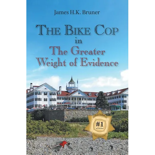 The Bike Cop: In the Greater Weight of Evidence - Paperback