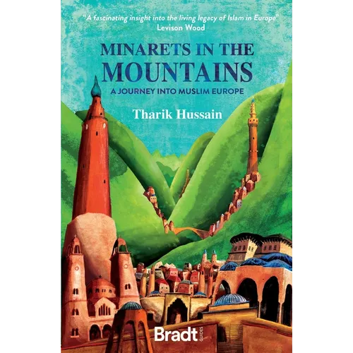 Minarets in the Mountains: A Journey Into Muslim Europe - Paperback