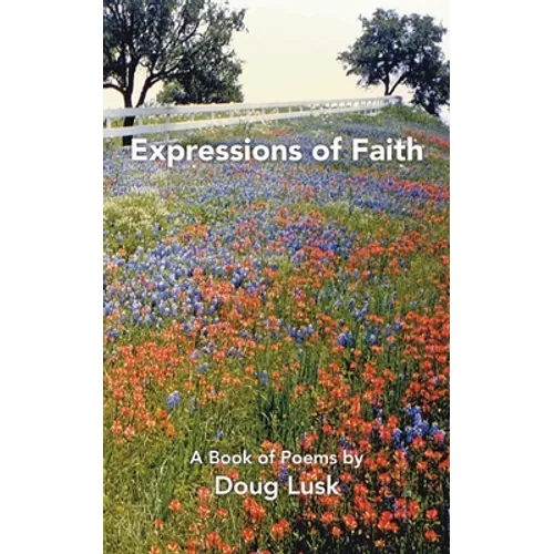 Expressions of Faith: A Book of Poems by Doug Lusk - Paperback