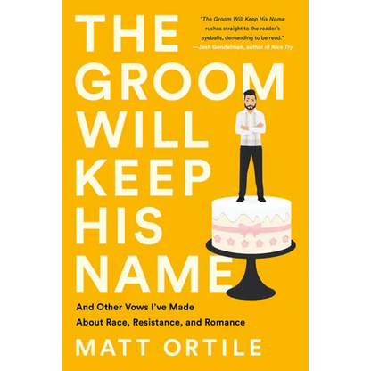 The Groom Will Keep His Name: And Other Vows I've Made about Race, Resistance, and Romance - Paperback