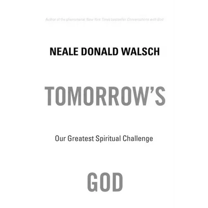Tomorrow's God: Our Greatest Spiritual Challenge - Paperback