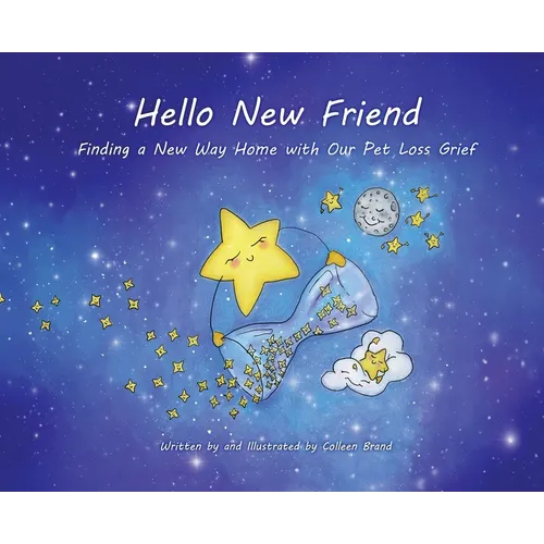 Hello New Friend: Finding a New Way Home with Our Pet Loss Grief - Hardcover