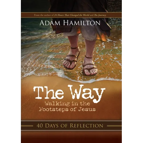 The Way: 40 Days of Reflection: Walking in the Footsteps of Jesus - Paperback
