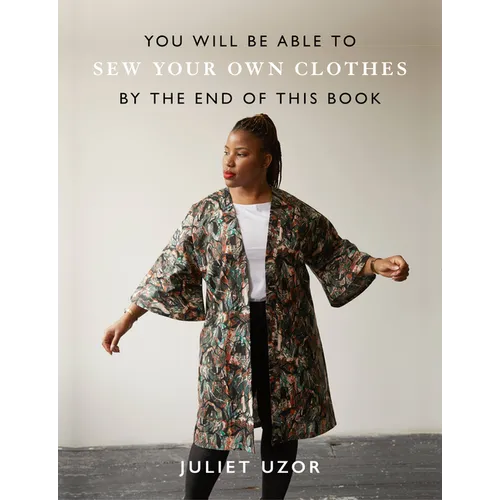 You Will Be Able to Sew Your Own Clothes by the End of This Book - Paperback
