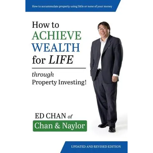 How to Achieve Wealth for Life: Through Property Investing! - Paperback