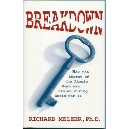 Breakdown: How the Secret of the Atomic Bomb was Stolen during World War II - Paperback